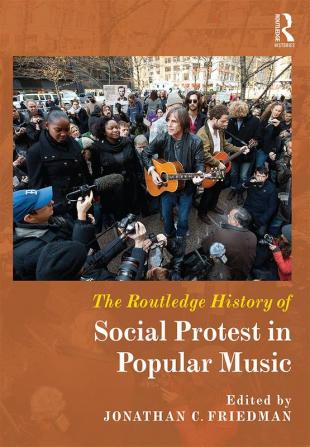 Routledge History of Social Protest in Popular Music