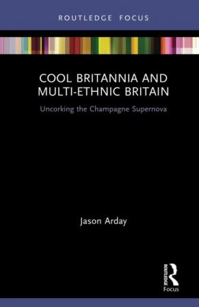 Cool Britannia and Multi-Ethnic Britain