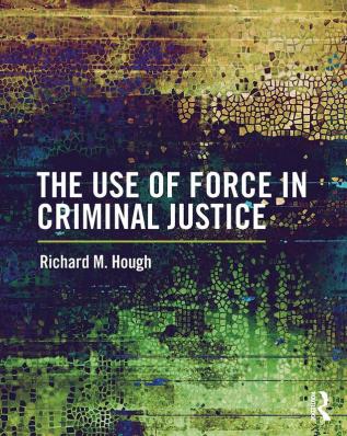 Use of Force in Criminal Justice