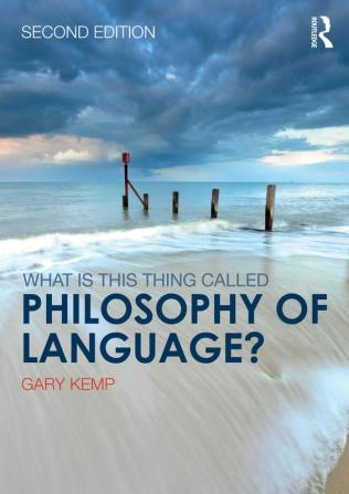 WHAT IS THIS THING CALLED PHILOSOPHY OF LANGUAGE?