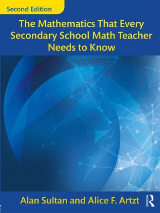 Mathematics That Every Secondary School Math Teacher Needs to Know