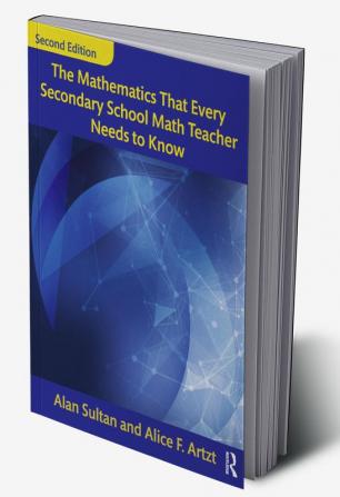 Mathematics That Every Secondary School Math Teacher Needs to Know