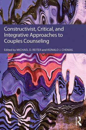 Constructivist Critical And Integrative Approaches To Couples Counseling