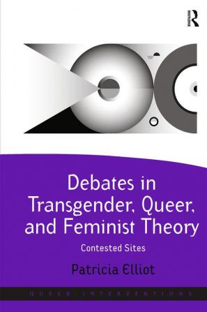 Debates in Transgender Queer and Feminist Theory