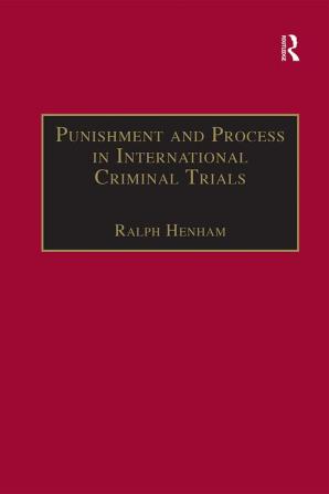 Punishment and Process in International Criminal Trials