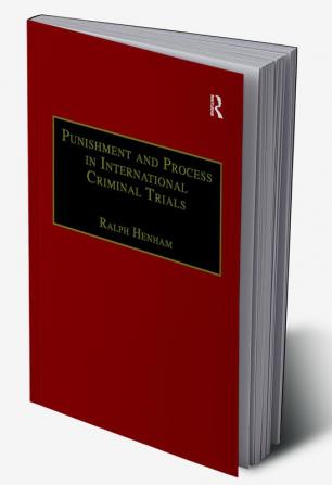 Punishment and Process in International Criminal Trials