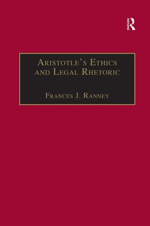 Aristotle's Ethics and Legal Rhetoric