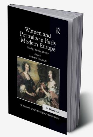 Women and Portraits in Early Modern Europe