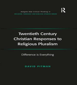 Twentieth Century Christian Responses to Religious Pluralism