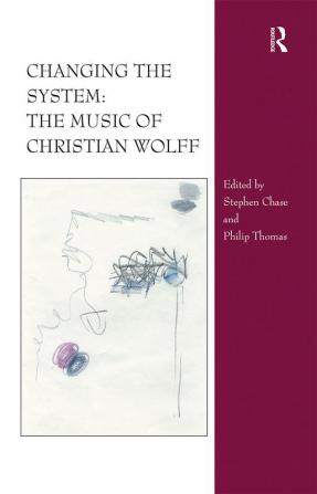 Changing the System: The Music of Christian Wolff