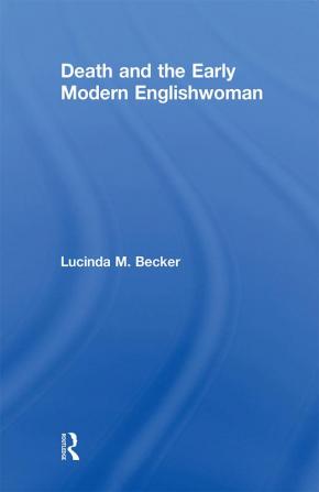 Death and the Early Modern Englishwoman