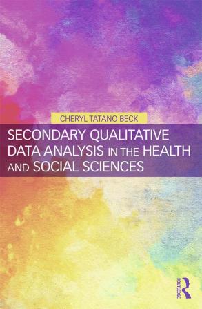 Secondary Qualitative Data Analysis in the Health and Social Sciences