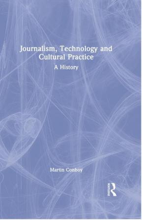 Journalism Technology and Cultural Practice