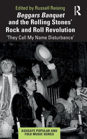 Beggars Banquet and the Rolling Stones' Rock and Roll Revolution