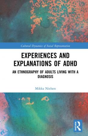 Experiences and Explanations of ADHD