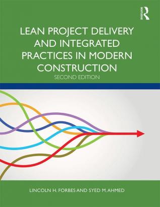 Lean Project Delivery and Integrated Practices in Modern Construction