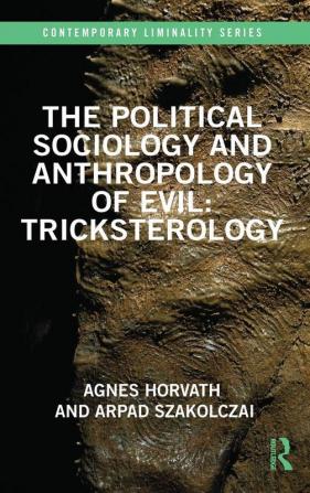 Political Sociology and Anthropology of Evil: Tricksterology