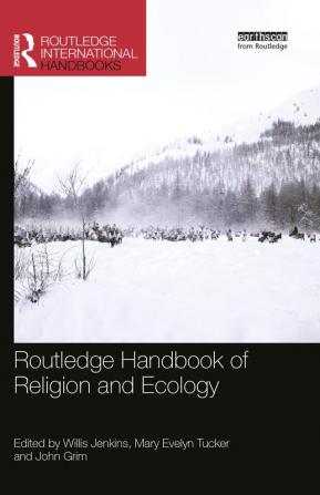 Routledge Handbook of Religion and Ecology