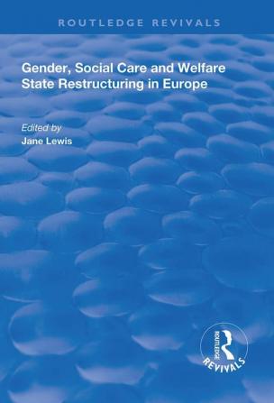 Gender Social Care and Welfare State Restructuring in Europe