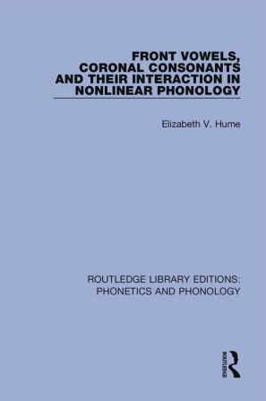 Front Vowels Coronal Consonants and Their Interaction in Nonlinear Phonology