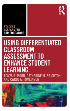 Using Differentiated Classroom Assessment to Enhance Student Learning