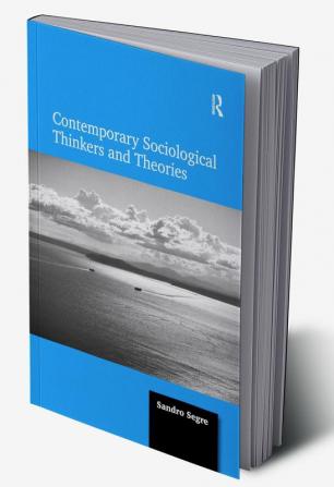 Contemporary Sociological Thinkers and Theories