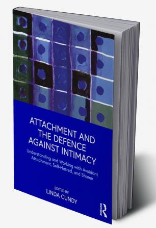 Attachment and the Defence Against Intimacy