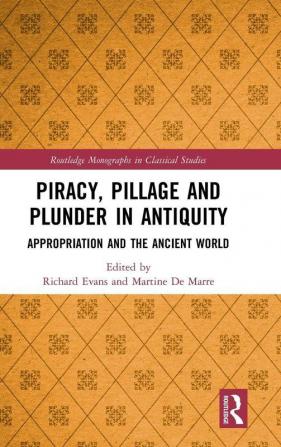 Piracy Pillage and Plunder in Antiquity