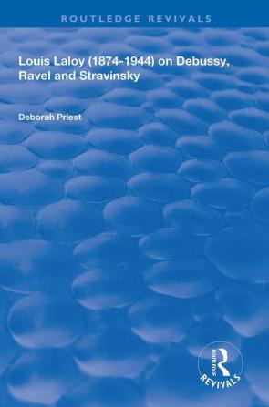 Louis Laloy (1874-1944) on Debussy Ravel and Stravinsky