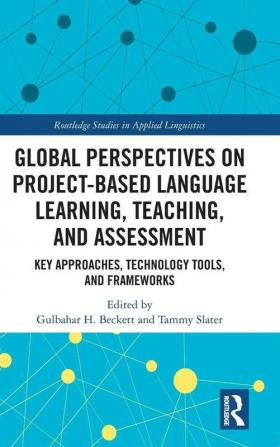 Global Perspectives on Project-Based Language Learning Teaching and Assessment