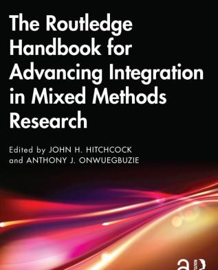 Routledge Handbook for Advancing Integration in Mixed Methods Research