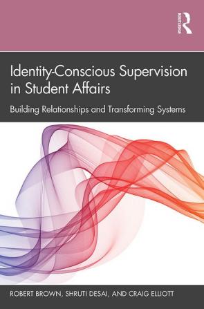 IDENTITY-CONSCIOUS SUPERVISION IN STUDENT AFFAIRS