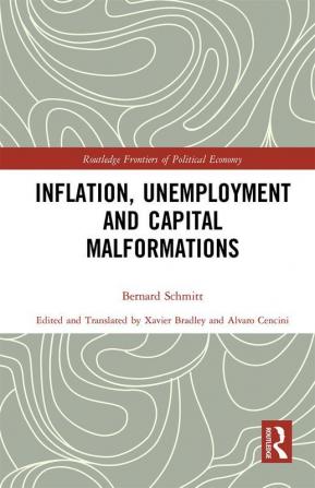 Inflation Unemployment and Capital Malformations