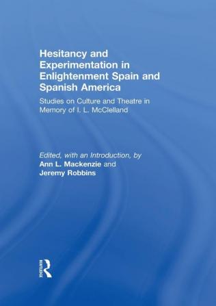 Hesitancy and Experimentation in Enlightenment Spain and Spanish America