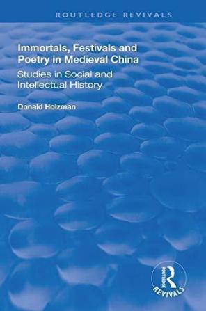 Immortals Festivals and Poetry in Medieval China