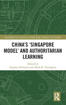 China's ‘Singapore Model’ and Authoritarian Learning