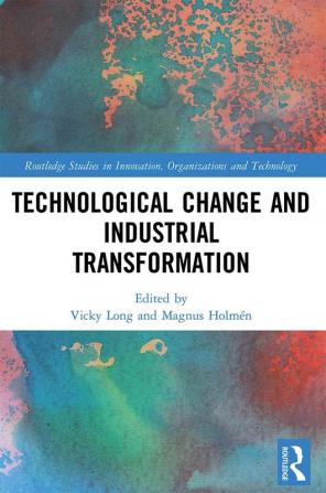 Technological Change and Industrial Transformation