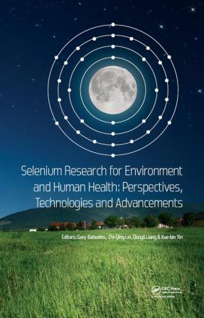 Selenium Research for Environment and Human Health: Perspectives Technologies and Advancements