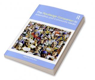 Routledge Companion to Alternative and Community Media