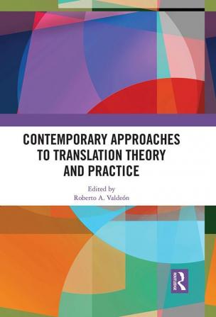 Contemporary Approaches to Translation Theory and Practice