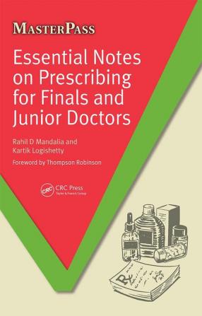 Essential Notes on Prescribing for Finals and Junior Doctors