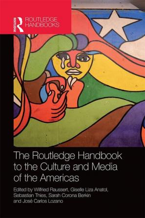 Routledge Handbook to the Culture and Media of the Americas