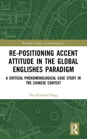 Re-positioning Accent Attitude in the Global Englishes Paradigm