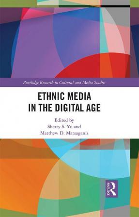 Ethnic Media in the Digital Age