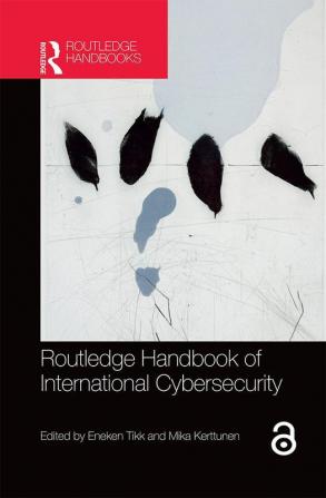 Routledge Handbook of International Cybersecurity