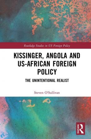 Kissinger Angola and US-African Foreign Policy