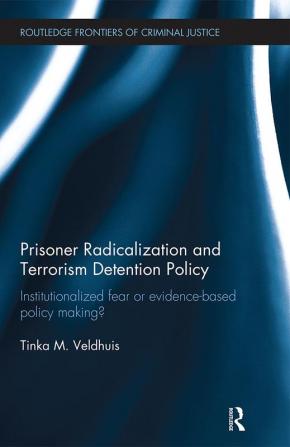 Prisoner Radicalization and Terrorism Detention Policy