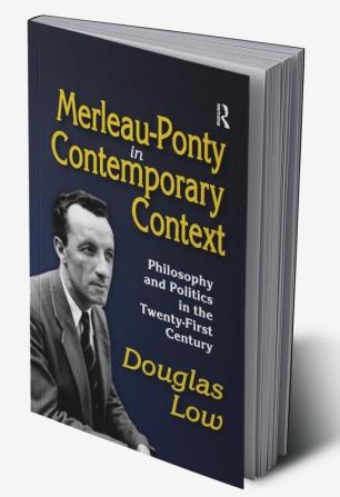 Merleau-Ponty in Contemporary Context