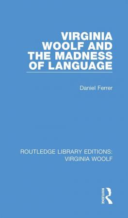 Virginia Woolf and the Madness of Language