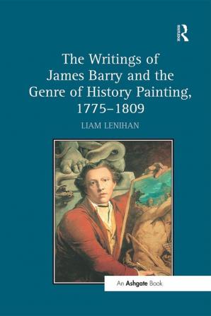 Writings of James Barry and the Genre of History Painting 1775-1809